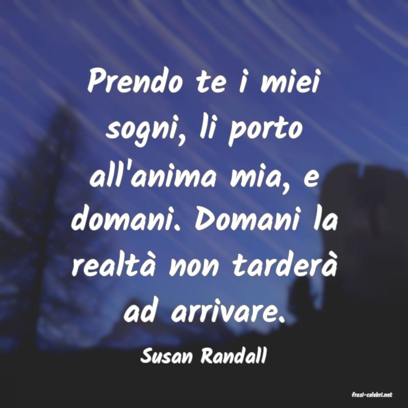 frasi di  Susan Randall
