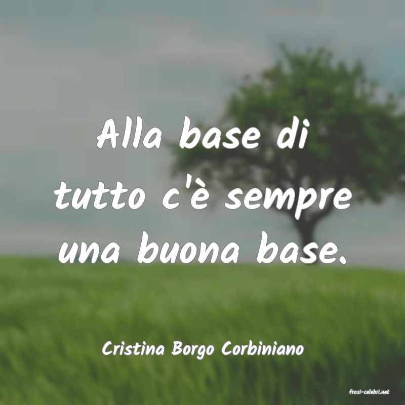 frasi di  Cristina Borgo Corbiniano

