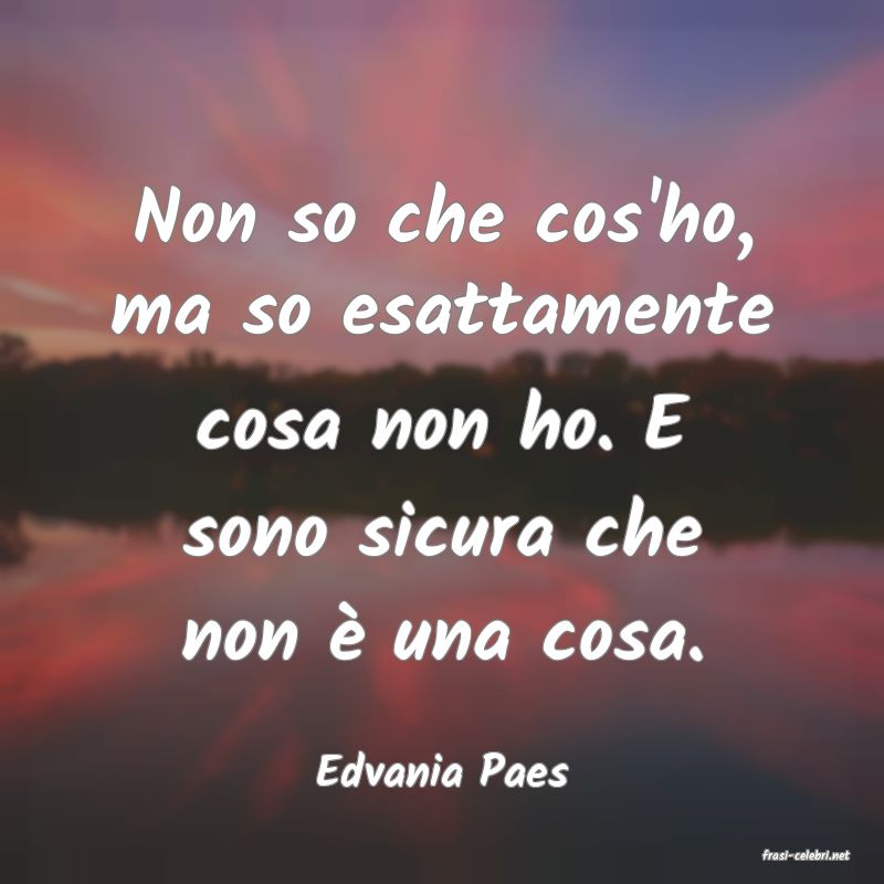 frasi di  Edvania Paes
