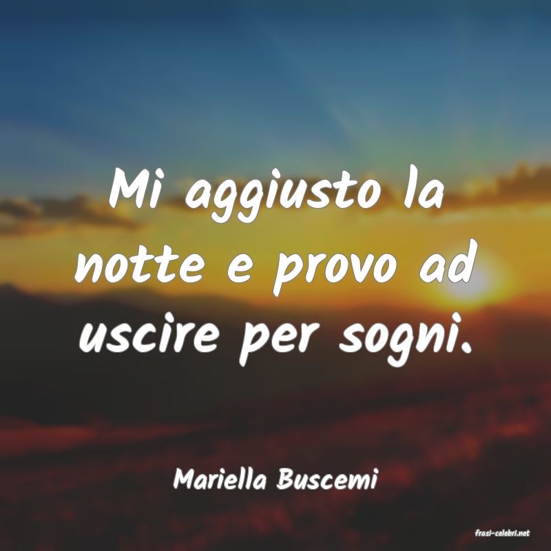 frasi di  Mariella Buscemi
