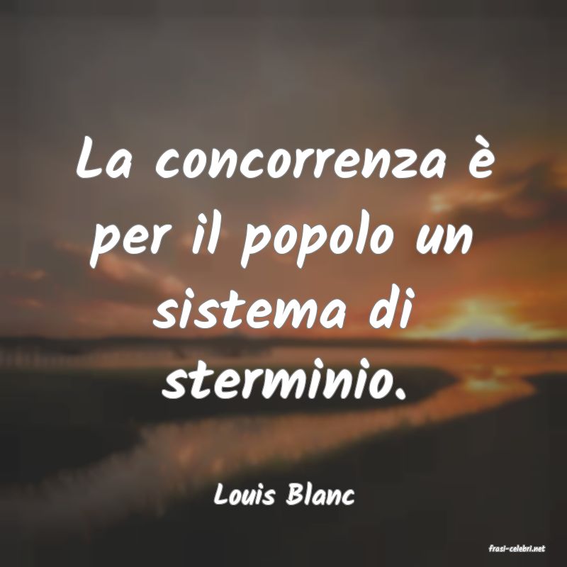 frasi di  Louis Blanc
