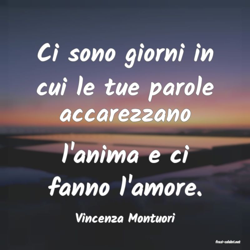 frasi di  Vincenza Montuori
