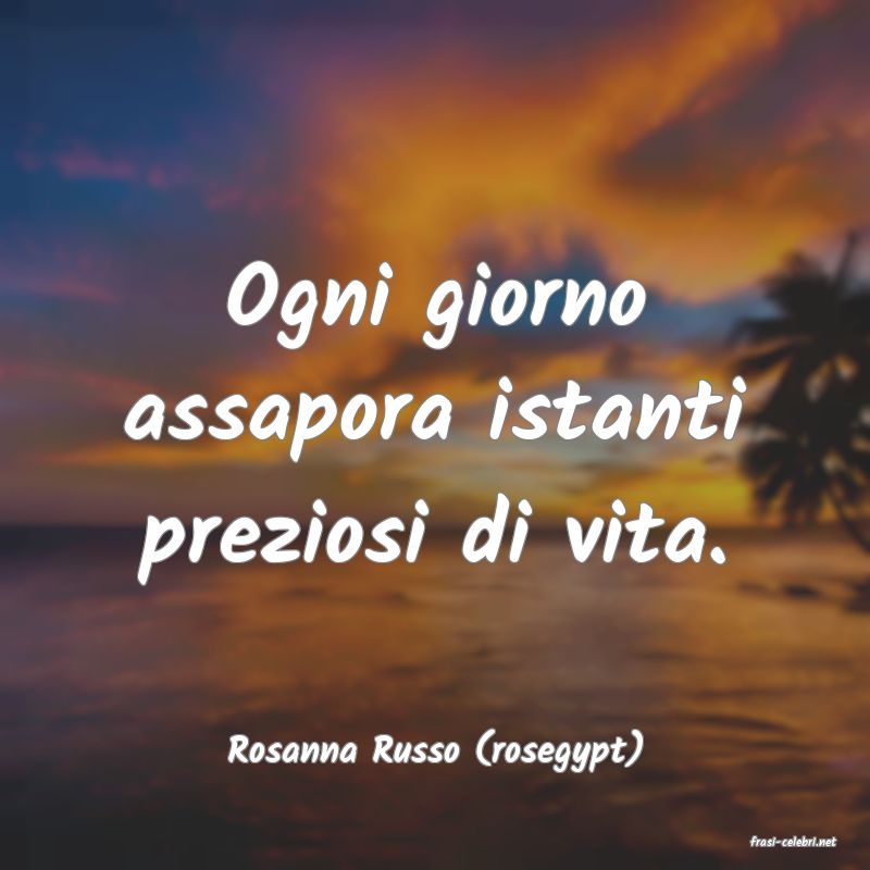 frasi di  Rosanna Russo (rosegypt)
