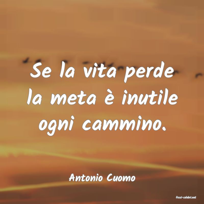 frasi di  Antonio Cuomo
