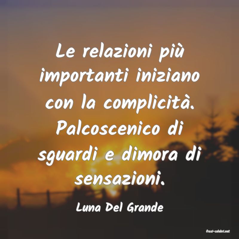 frasi di  Luna Del Grande

