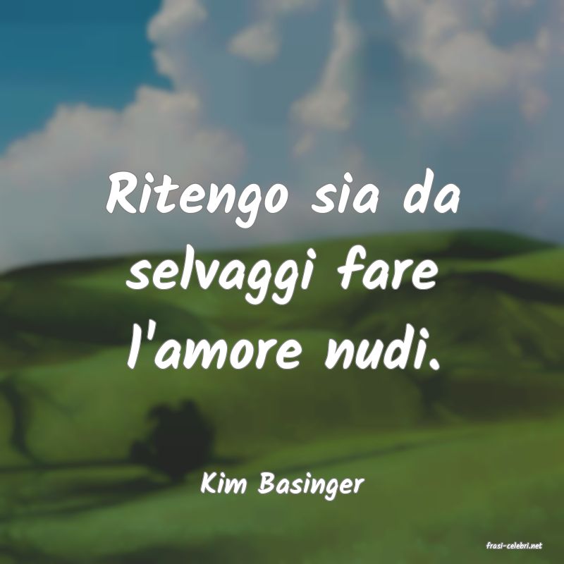 frasi di  Kim Basinger
