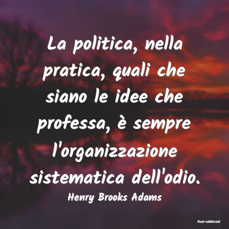 frasi di  Henry Brooks Adams
