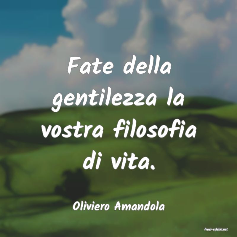 frasi di  Oliviero Amandola
