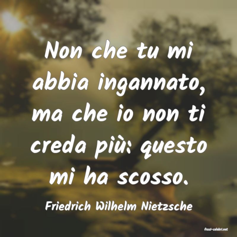 frasi di  Friedrich Wilhelm Nietzsche
