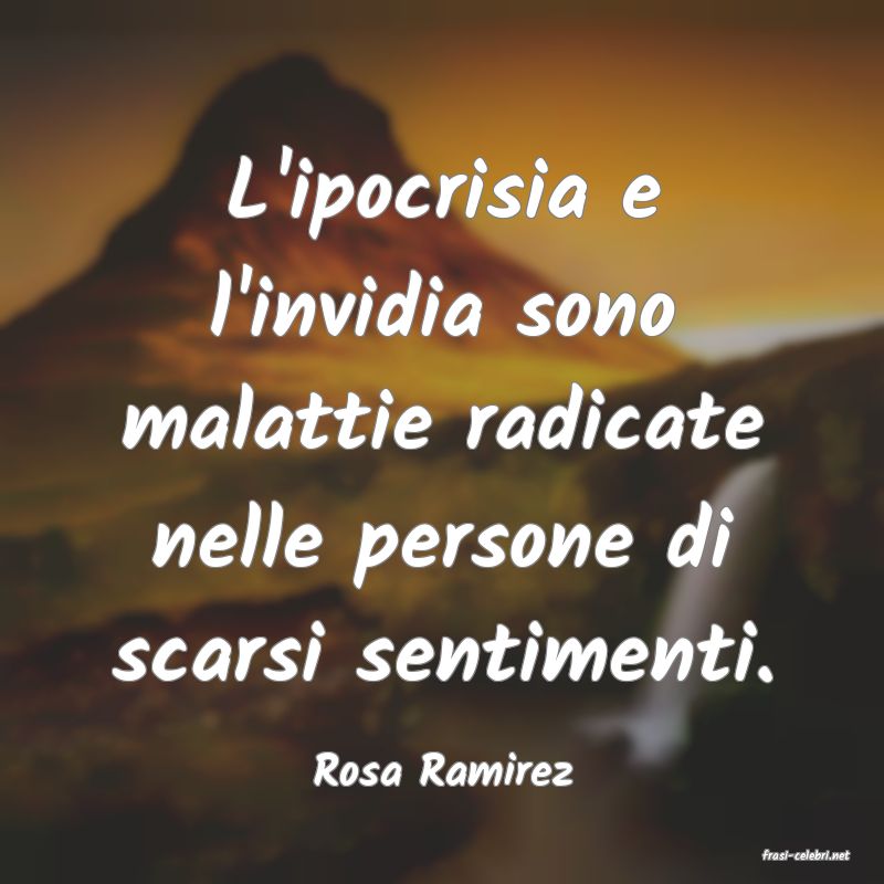 frasi di  Rosa Ramirez
