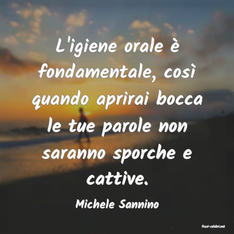 frasi di  Michele Sannino

