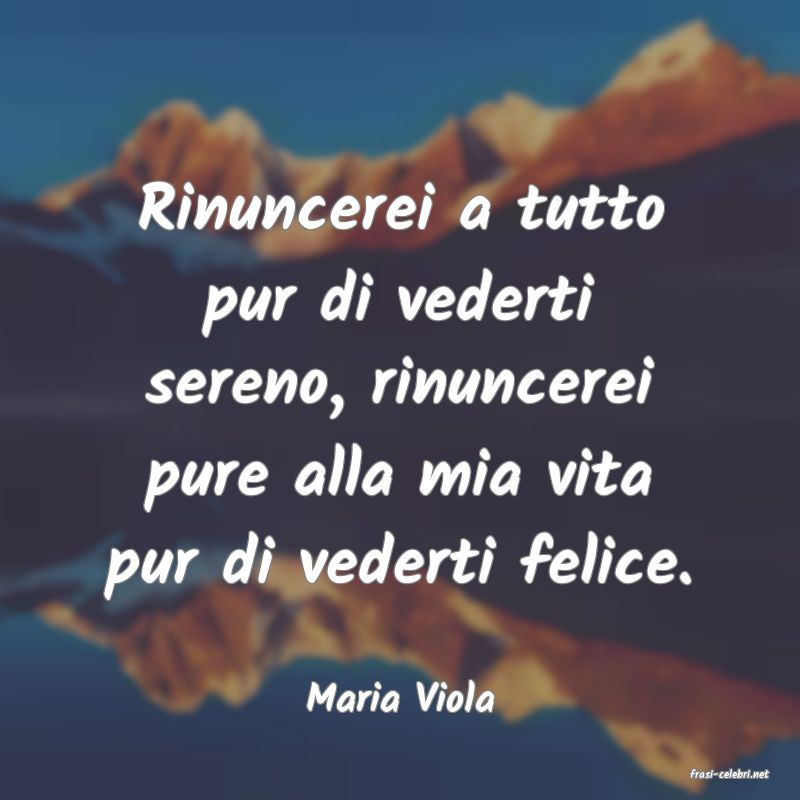 frasi di  Maria Viola
