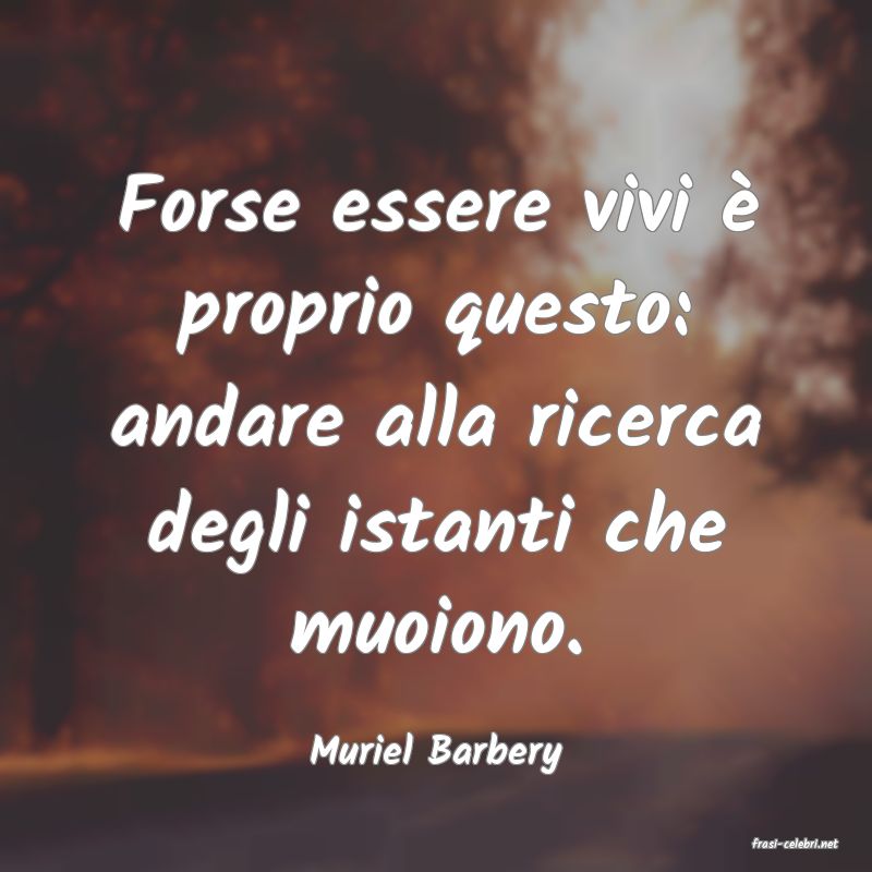 frasi di  Muriel Barbery
