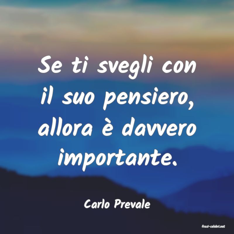 frasi di  Carlo Prevale
