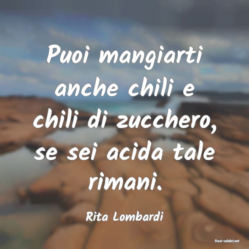 frasi di  Rita Lombardi
