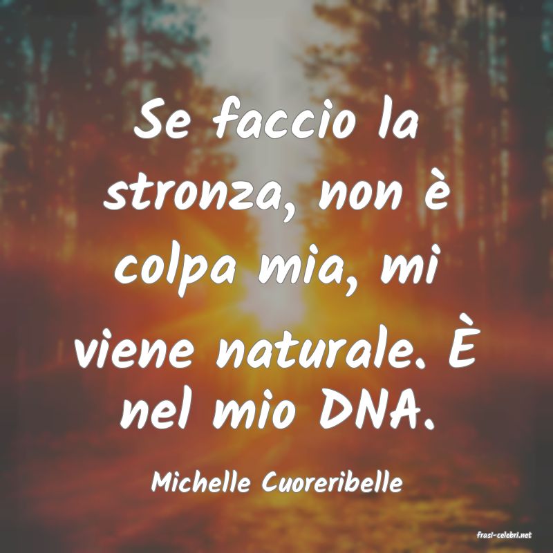 frasi di  Michelle Cuoreribelle
