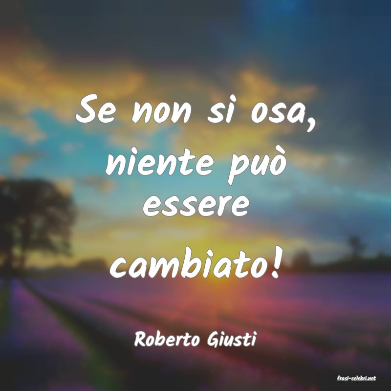 frasi di  Roberto Giusti
