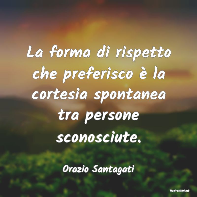 frasi di  Orazio Santagati
