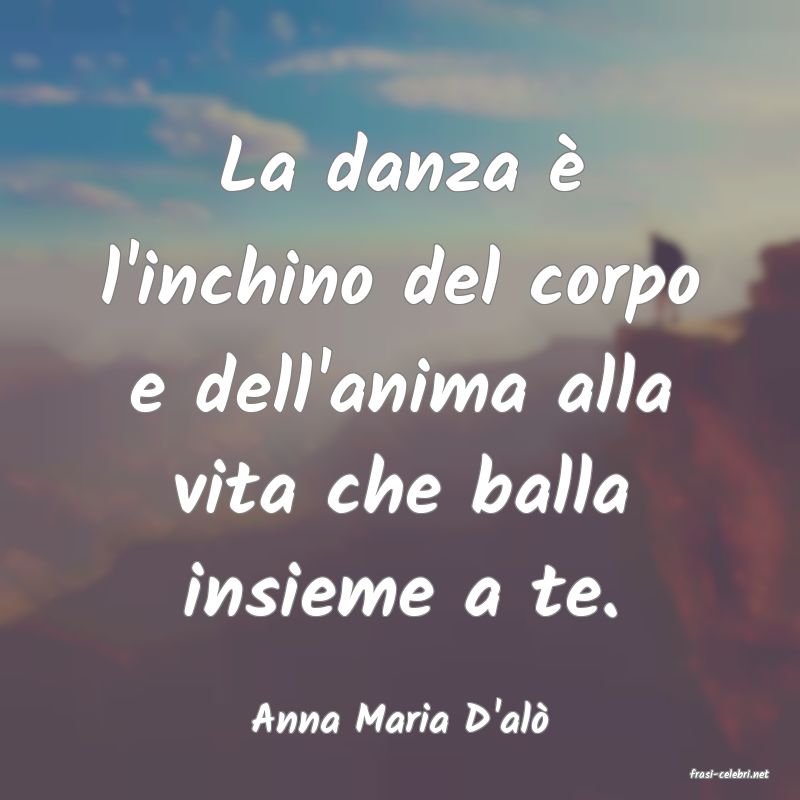frasi di Anna Maria D'al