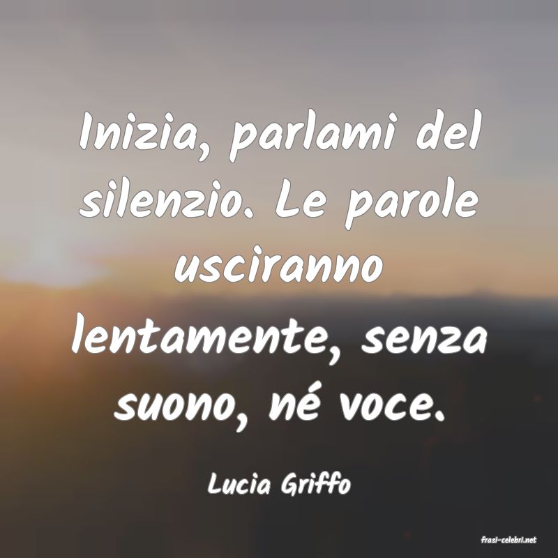 frasi di  Lucia Griffo
