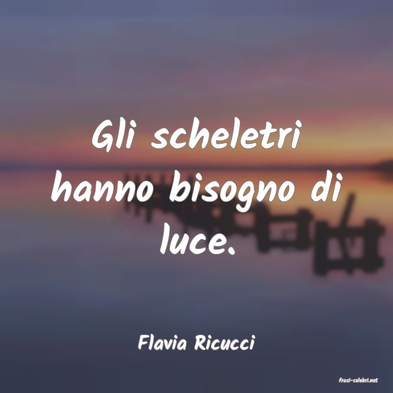 frasi di  Flavia Ricucci
