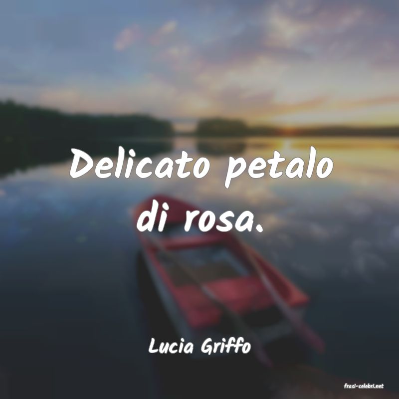 frasi di  Lucia Griffo
