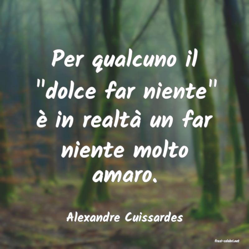 frasi di  Alexandre Cuissardes

