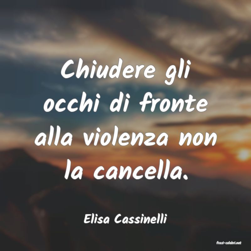 frasi di  Elisa Cassinelli
