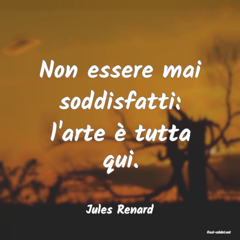 frasi di  Jules Renard
