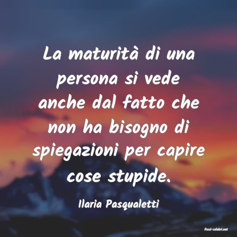 frasi di  Ilaria Pasqualetti
