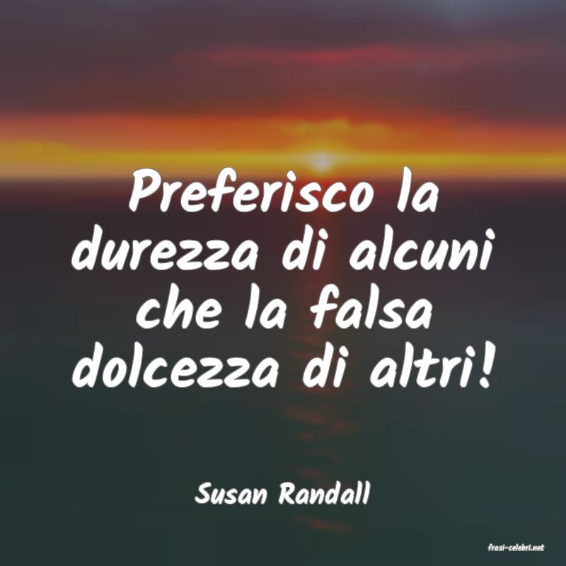 frasi di  Susan Randall
