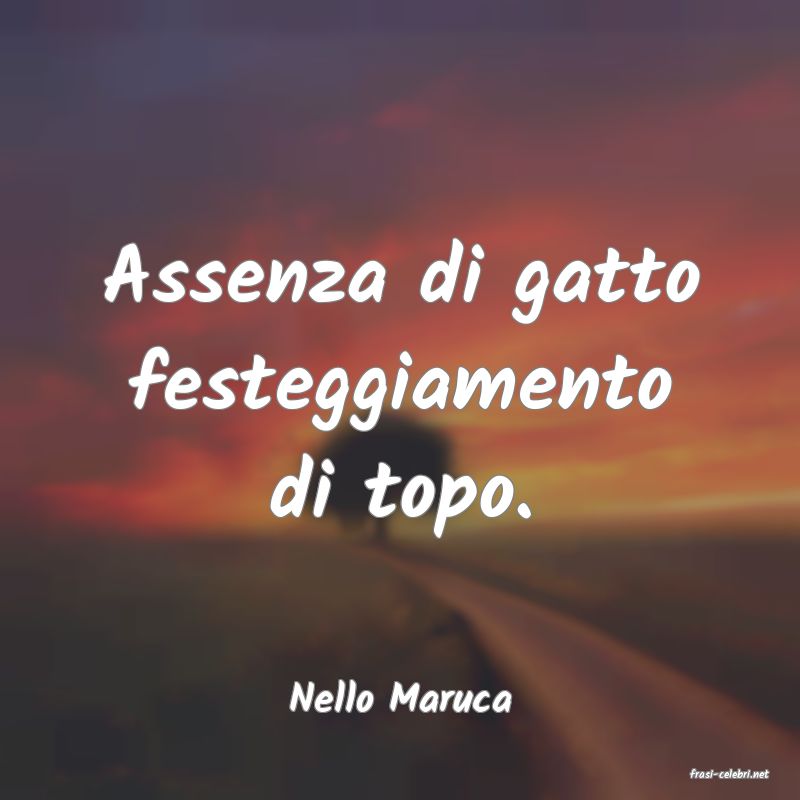 frasi di  Nello Maruca
