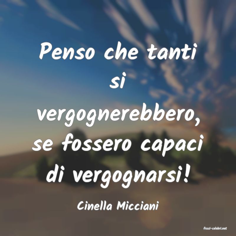frasi di  Cinella Micciani
