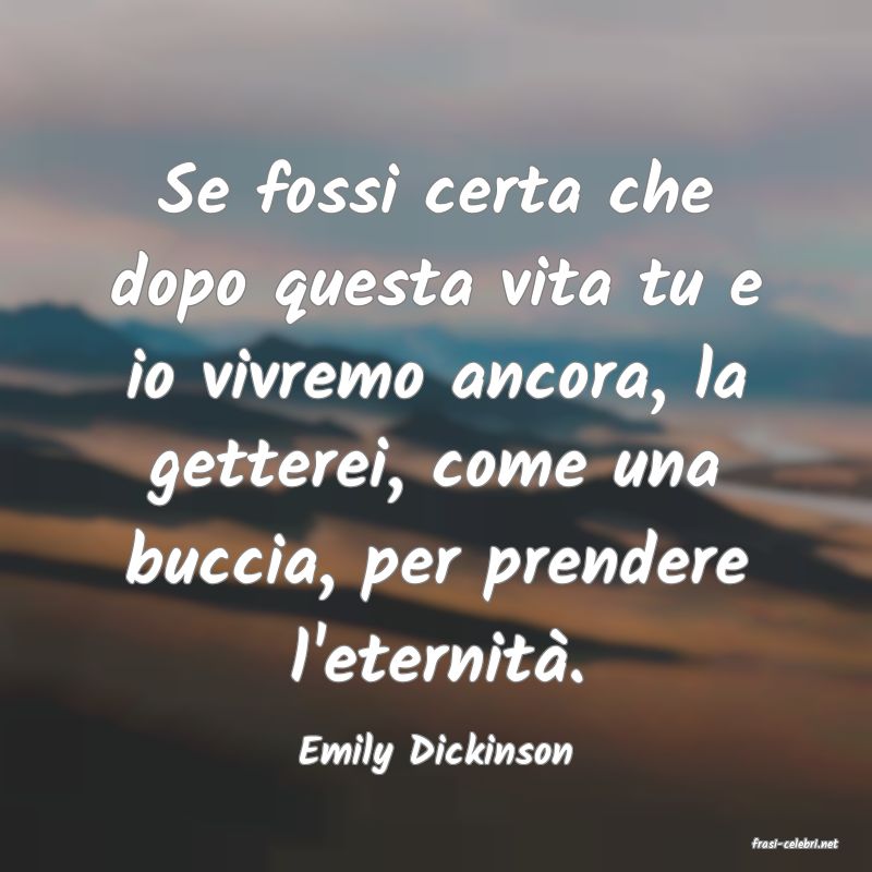 frasi di  Emily Dickinson
