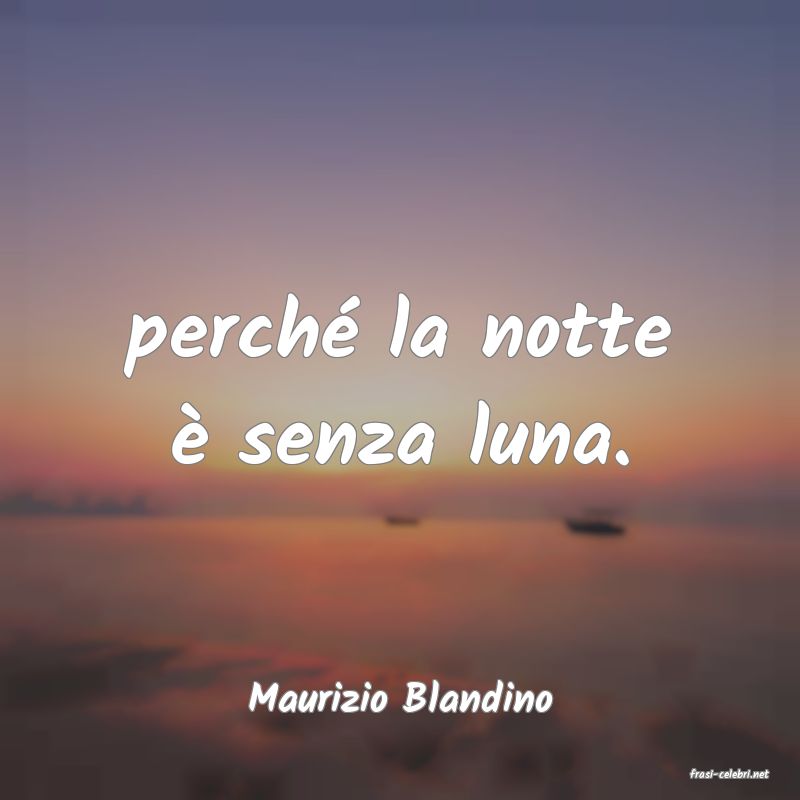 frasi di  Maurizio Blandino
