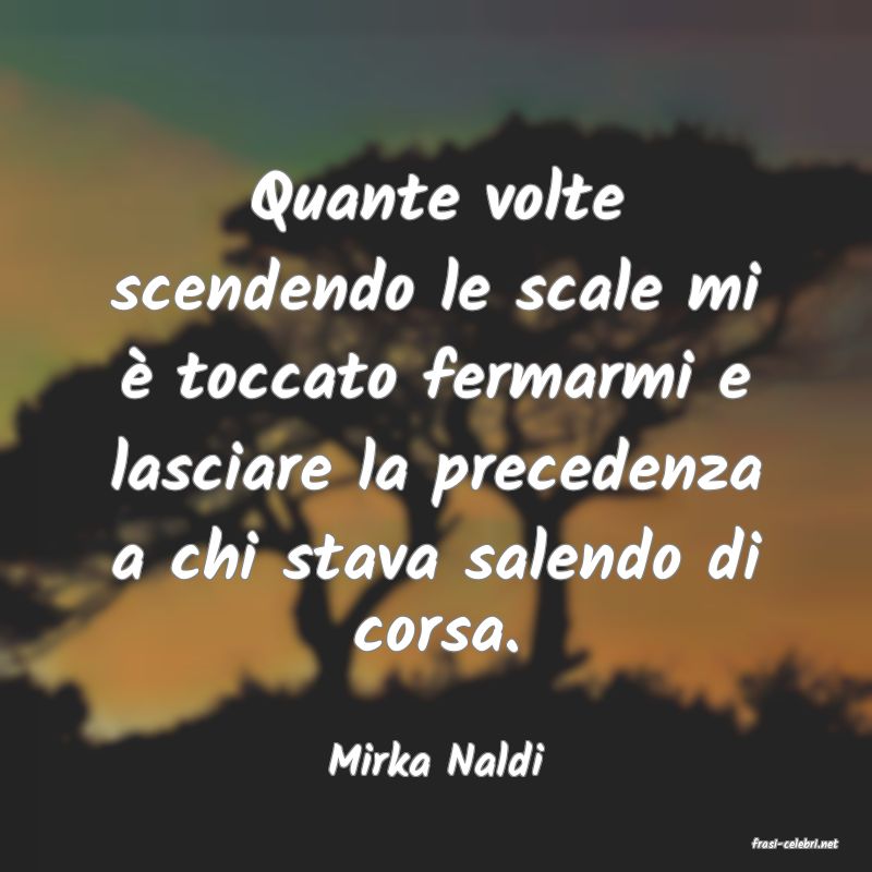 frasi di  Mirka Naldi
