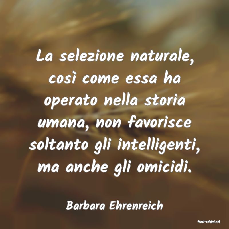 frasi di Barbara Ehrenreich