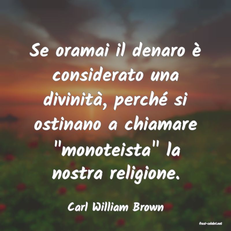 frasi di Carl William Brown