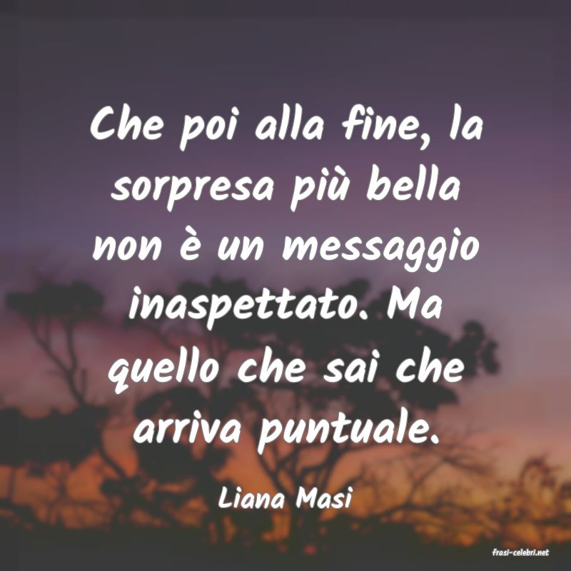 frasi di  Liana Masi

