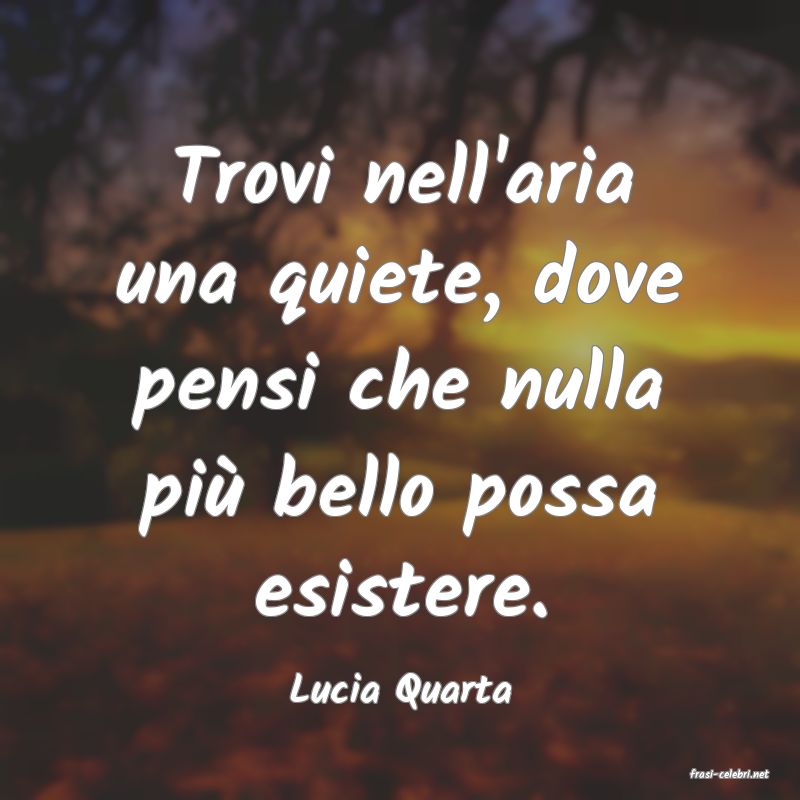 frasi di  Lucia Quarta
