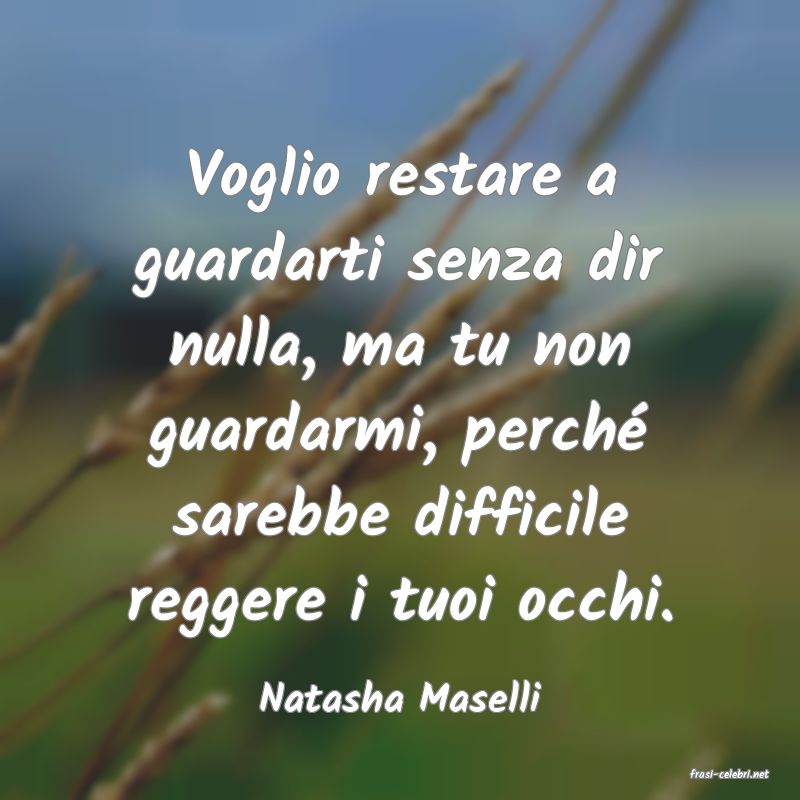 frasi di  Natasha Maselli
