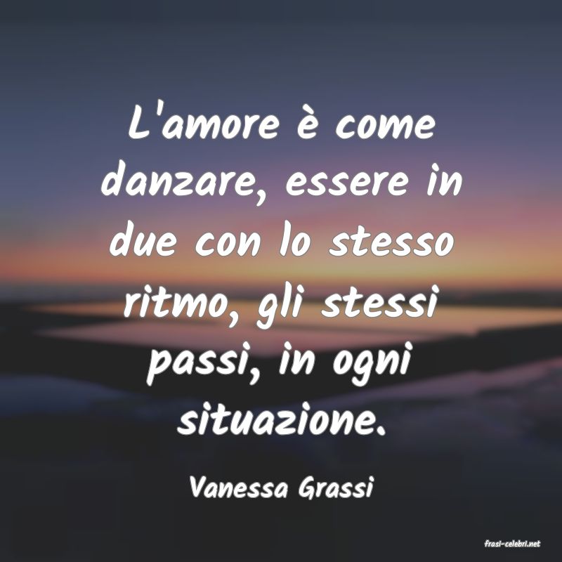 frasi di  Vanessa Grassi
