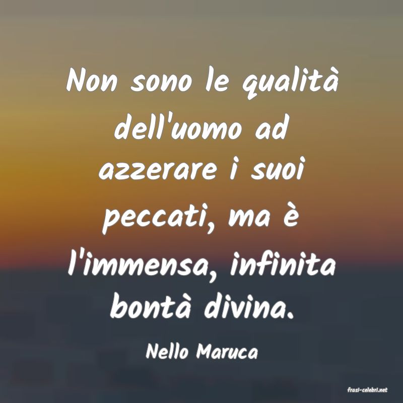 frasi di  Nello Maruca
