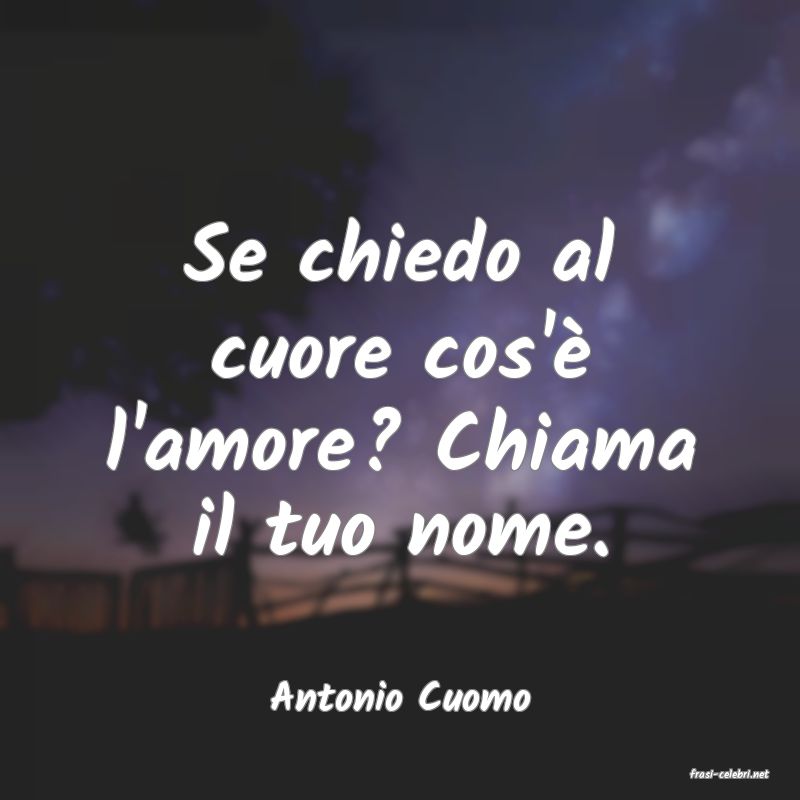 frasi di  Antonio Cuomo
