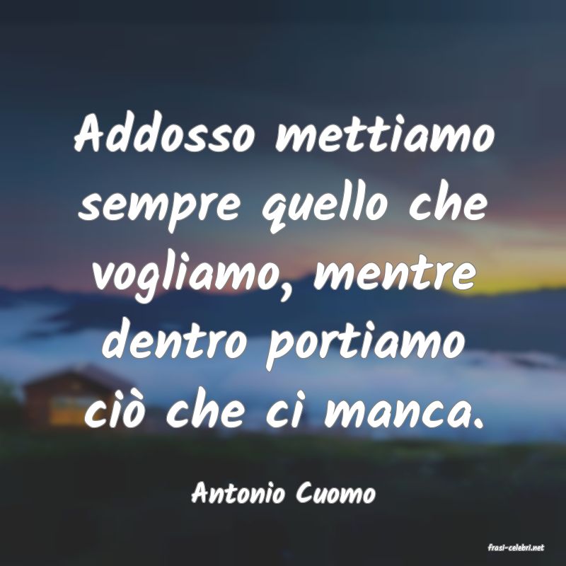 frasi di  Antonio Cuomo
