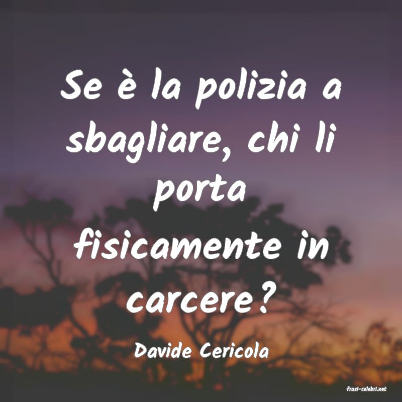 frasi di  Davide Cericola

