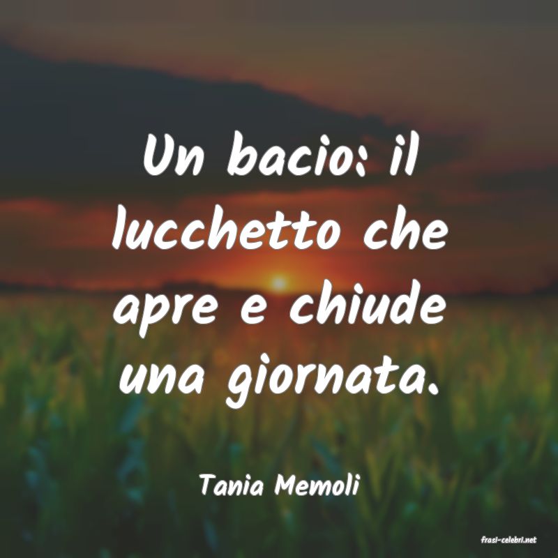 frasi di  Tania Memoli
