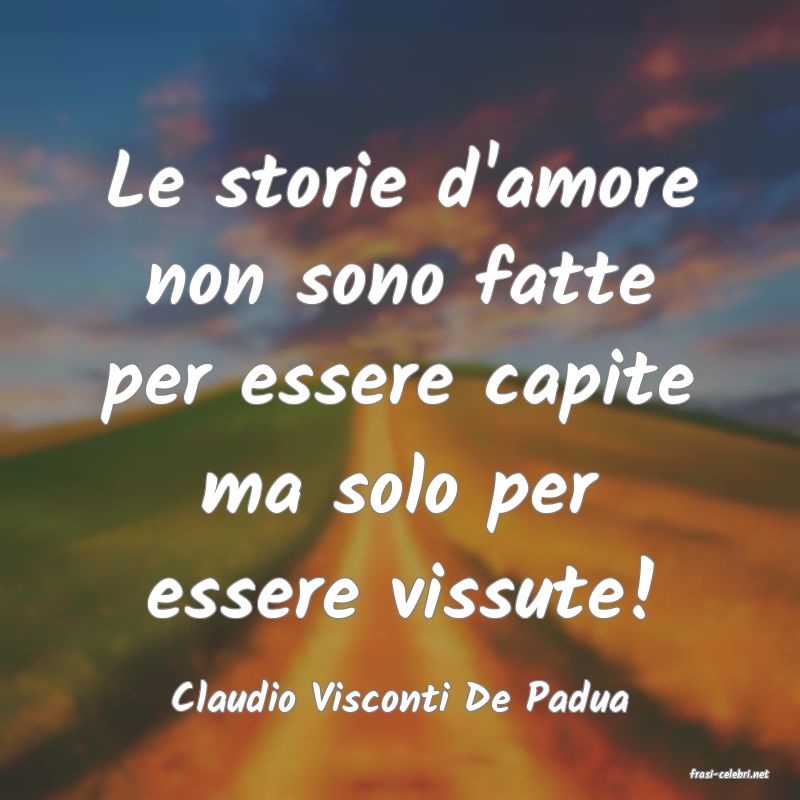 frasi di  Claudio Visconti De Padua
