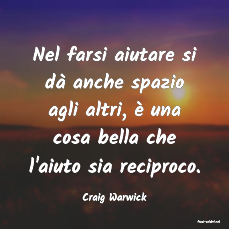 frasi di  Craig Warwick
