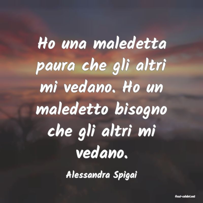 frasi di  Alessandra Spigai
